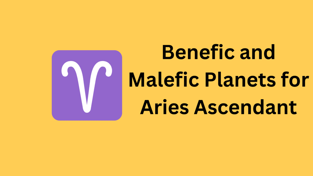 Benefic and Malefic Planets for Aries Ascendant