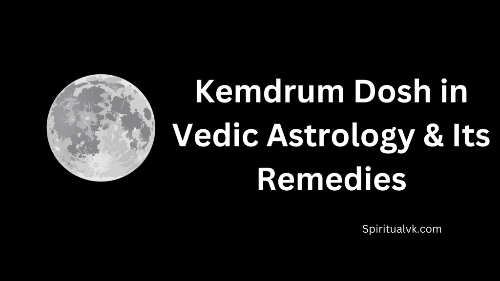 Kemdrum Dosh in Vedic Astrology & Its Remedies