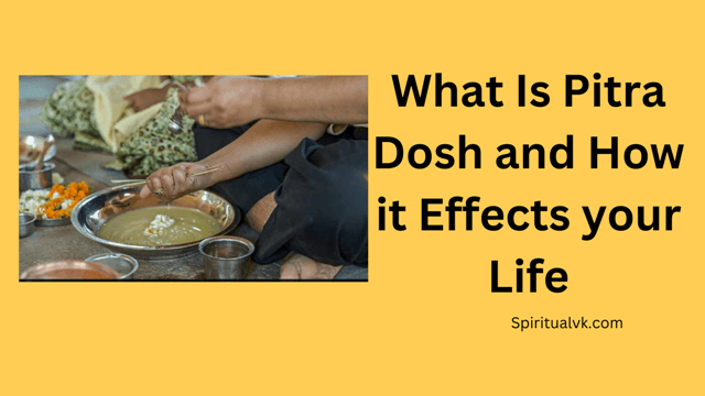 What is Pitra Dosh and How Does It Affect Your Life