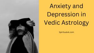 Anxiety and Depression in Vedic Astrology