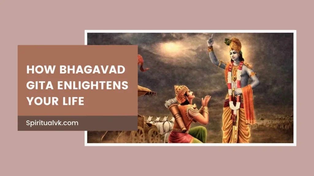 How Bhagavad Gita Enlightens Your Life